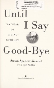 Until I say good-bye by Susan Spencer-Wendel