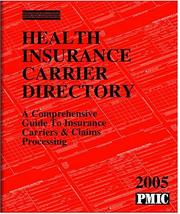 Cover of: Health Insurance Carrier Directory 2005: A Comprehensive Guide To Insurance Carriers & Claims Processing (coder's Choice With Lay-flat Binding)