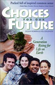 Cover of: Choices for our future: a generation rising for life on Earth