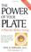 Cover of: The power of your plate