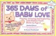 Cover of: 365 days of baby love: playing, growing and exploring with babies from birth to age 2
