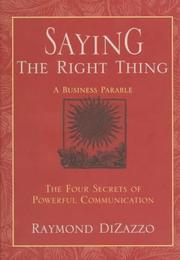 Cover of: Saying the right thing by Raymond DiZazzo