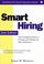 Cover of: Smart Hiring: The Complete Guide to Finding and Hiring the Best Employees (Smart Hiring at the Next Level: The Complete Guide to Finding & Hiring the Best Employees)
