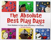 Cover of: The Absolute Best Play Days:  From Airplanes to Zoos (and Everything in Between!)