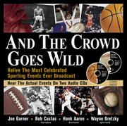 Cover of: And the Crowd Goes Wild: Relive the Most Celebrated Sporting Events Ever Broadcast (Book and 2 Audio CDs)