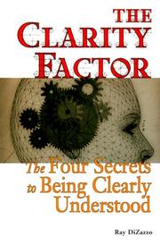 Cover of: The Clarity Factor: The Four Secrets to Being Clearly Understood