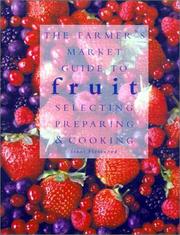Cover of: The Farmers' Market Guide to Fruit: Selecting, Preparing & Cooking