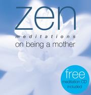 Cover of: Zen meditations on being a mother by Roni Jay