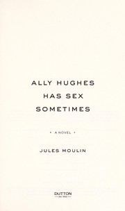 Cover of: Ally Hughes has sex sometimes | Jules Moulin