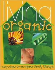 Cover of: Living Organic: Easy Steps to an Organic Family Lifestyle