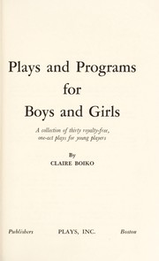Cover of: Plays and programs for boys and girls: a collection of thirty royalty-free, one-act plays for young players.