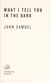 Cover of: What I tell you in the dark | Samuel, John (Author)