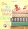 Cover of: Go to Sleep, Baby Child