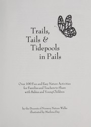 Cover of: Trails, tails & tidepools in pails: over 100 fun and easy nature activities for families and teachers to share with babies and young children
