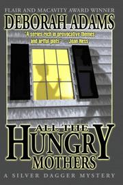 Cover of: All The Hungry Mothers (A Silver Dagger Mystery)