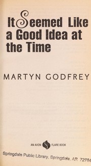 Cover of: It Seemed Like a Good Idea at the Time by Martyn Godfrey