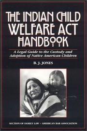 Cover of: The Indian Child Welfare Act handbook: a legal guide to the custody and adoption of Native American children