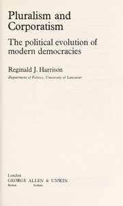 Cover of: Pluralism and corporatism: the political evolution of modern democracies