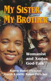 Cover of: My sister, my brother: womanist and Xodus God-talk