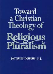 Toward a Christian theology of religious pluralism by Jacques Dupuis