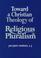 Cover of: Toward a Christian theology of religious pluralism
