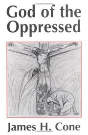 God of the oppressed by James H. Cone, James H Cone, Bill Andrew Quinn