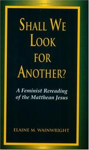 Cover of: Shall we look for another?: a feminist rereading of the Matthean Jesus