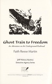 Cover of: Ghost train to freedom | Faith Reese Martin