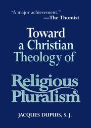 Cover of: Toward a Christian theology of religious pluralism by Jacques Dupuis