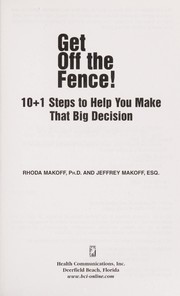 Cover of: Get off the fence!: 10+1 steps to help you make that big decision