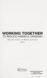 Cover of: Working together to reduce harmful drinking by edited by Marcus Grant and Mark Leverton.