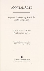 Cover of: Mortal acts: eighteen empowering rituals for confronting death