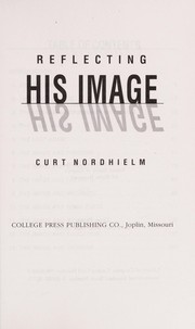 Cover of: Reflecting His image | Curt Nordhielm