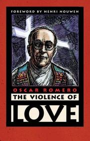 Cover of: The violence of love by Oscar A. Romero