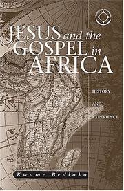 Cover of: Jesus And The Gospel In Africa by Kwame Bediako