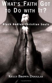 Cover of: What's Faith Got to Do With It?: Black Bodies/christian Souls