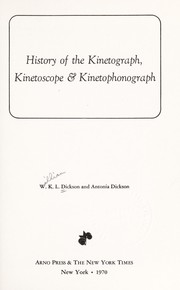 Cover of: History of the kinetograph, kinetoscope and kinetophonograph