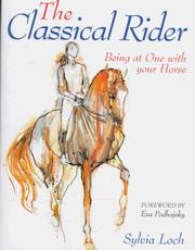 Cover of: The classical rider: being at one with your horse