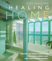 Cover of: The healing home: creating the perfect place to live with color, aroma, light and other natural elements