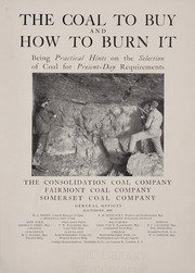 Cover of: The coal to buy and how to burn it | Consolidation Coal Company.