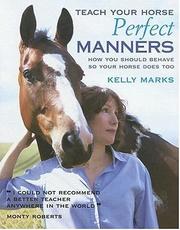 Cover of: Teach Your Horse Perfect Manners: How You Should Behave So Your Horse Does Too