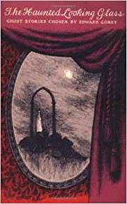 Haunted Looking Glass by Edward Gorey