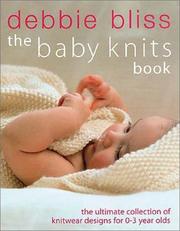 Cover of: The Baby Knits Book: The Ultimate Collection of Knitwear Designs for 0-3 Year Olds