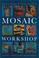 Cover of: Mosaic Workshop