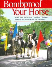 Cover of: Bombproof Your Horse: Teach Your Horse to Be Confident, Obedient, and Safe No Matter What You Encounter