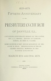 Cover of: Fiftieth anniversary of the Presbyterian Church of Danville, Ill. ... March 8th and 9th, 1879 | First Presbyterian Church (Danville, Ill.)