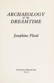 Archaeology of the dreamtime by Josephine Flood
