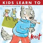 Cover of: Kids Learn to Knit by Lucinda Guy, François Hall