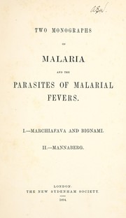 Cover of: Two monographs on malaria and the parasites of malarial fevers | Amico Bignami