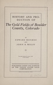 History and production of the gold fields of Boulder County, Colorado by Edward Monroe